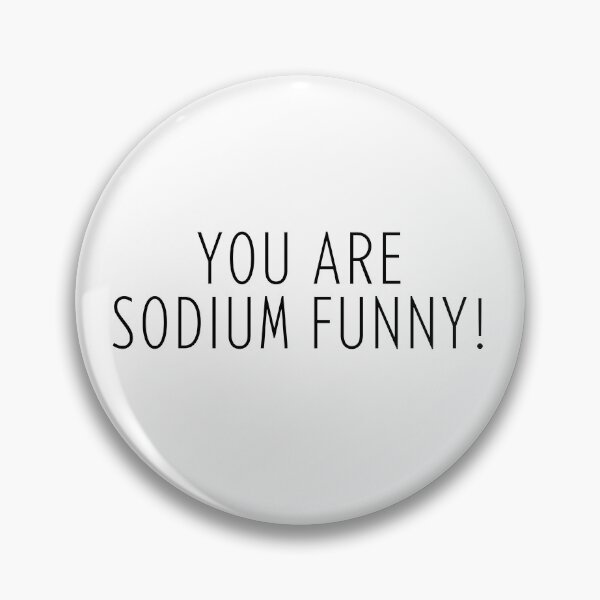 Item preview, You Are Sodium Funny! designed and sold by Sci-Ninja-Blog.