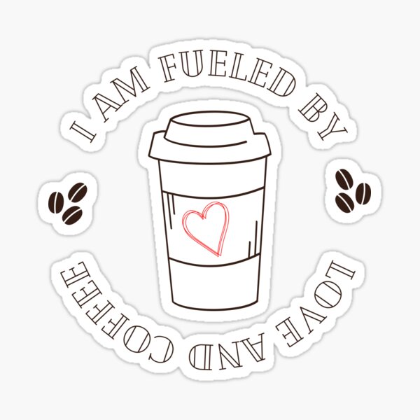 Fueled By Love And Coffee Sticker