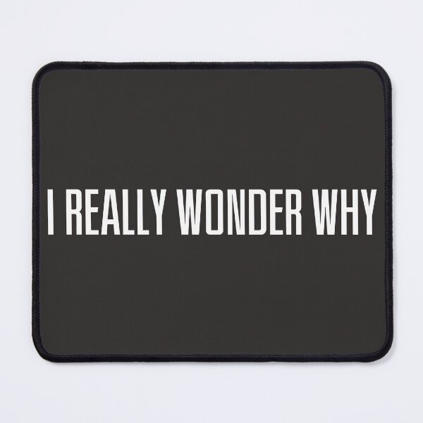 Item preview, I REALLY WONDER WHY designed and sold by Daphka.