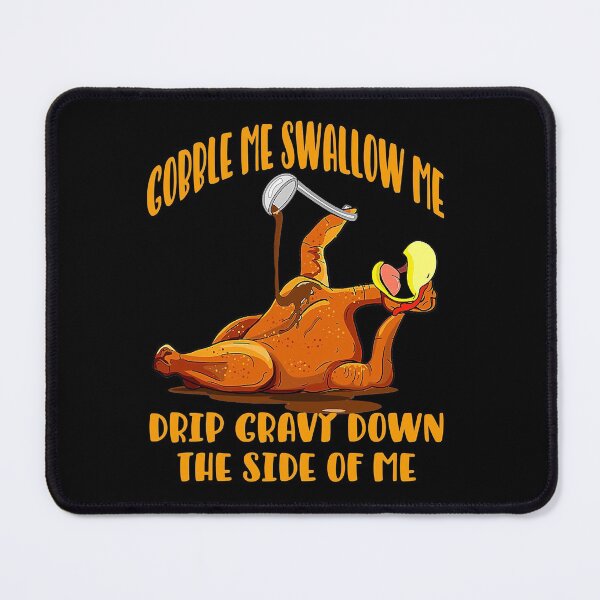 Item preview, Gobble Me Swallow Me Funny Thanksgiving designed and sold by RaymondPurves.