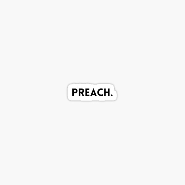 Item preview, preach sticker designed and sold by Jacqueline Flynt.