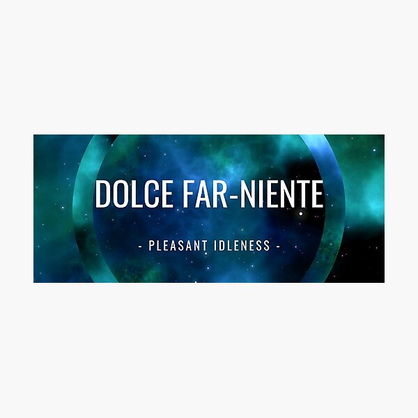 Item preview, Dolce far niente Italian Saying designed and sold by Maple Leaf Merch Co..