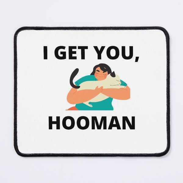 Item preview, I get you human Funny Cat designed and sold by Kokumber Creations.