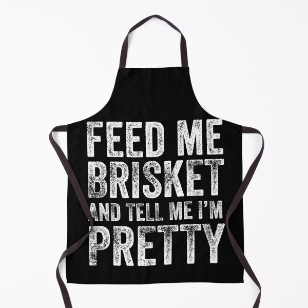 Item preview, Feed Me Brisket and Tell Me I'm Pretty designed and sold by ELEGZER.