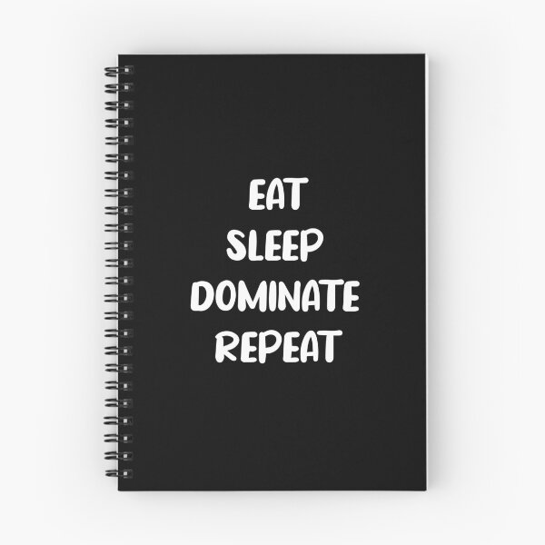 Item preview, Eat Sleep Dominate Repeat designed and sold by AmberSiraj.