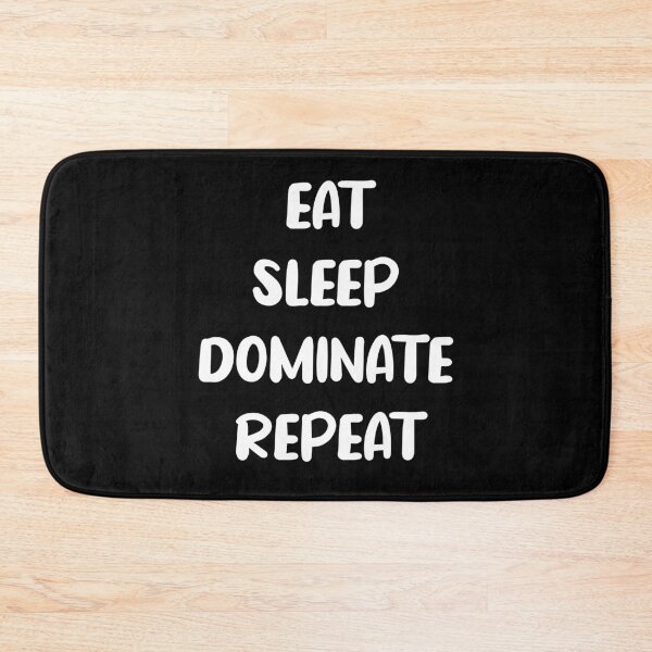 Item preview, Eat Sleep Dominate Repeat designed and sold by AmberSiraj.