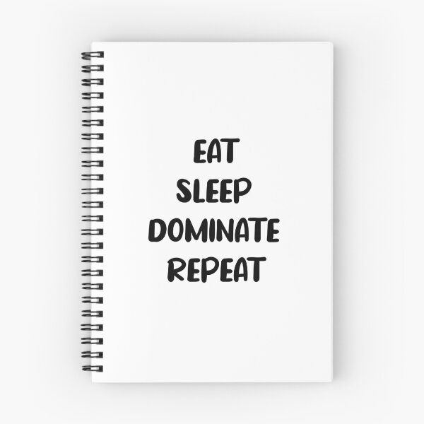 Item preview, Eat Sleep Dominate Repeat designed and sold by AmberSiraj.