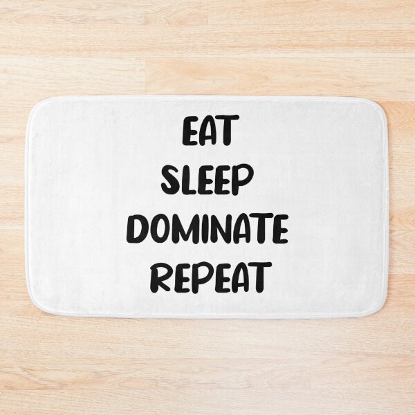 Item preview, Eat Sleep Dominate Repeat designed and sold by AmberSiraj.