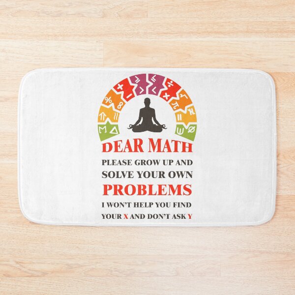 Item preview, Dear math please grow up and solve your own problems i won't help you find your X and don't ask Y #5 designed and sold by Achily.