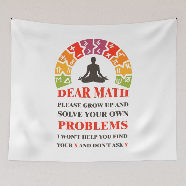 Item preview, Dear math please grow up and solve your own problems i won't help you find your X and don't ask Y #5 designed and sold by Achily.