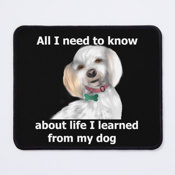 Item preview, All I need to know about life I learned from my dog designed and sold by BeccaKenDesigns.