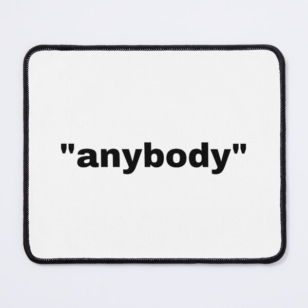 Item preview, "anybody" single word with quotation marks designed and sold by JonathanFTR.