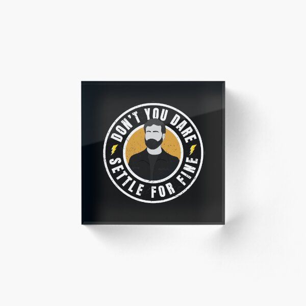Roy quote about fine. Don't you dare settle for fine Acrylic Block