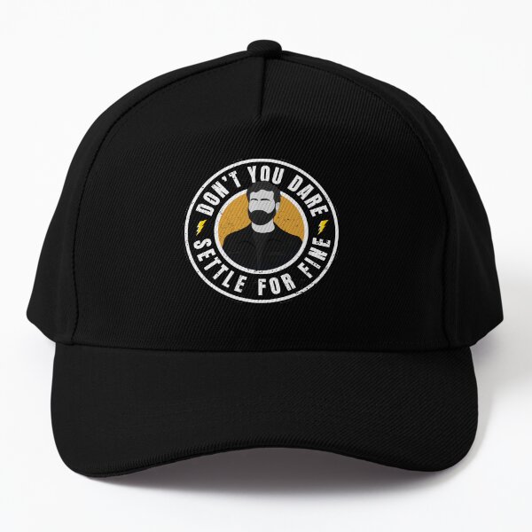 Roy quote about fine. Don't you dare settle for fine Baseball Cap
