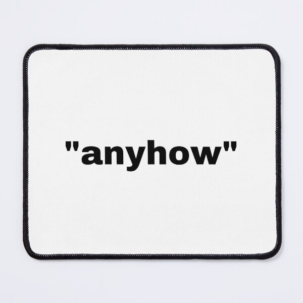 Item preview, "anyhow" single word with quotation marks designed and sold by JonathanFTR.