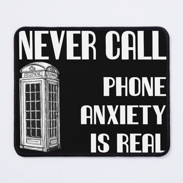Item preview, Never Call- Phone Anxiety is Real- White Text designed and sold by markdwaldron.