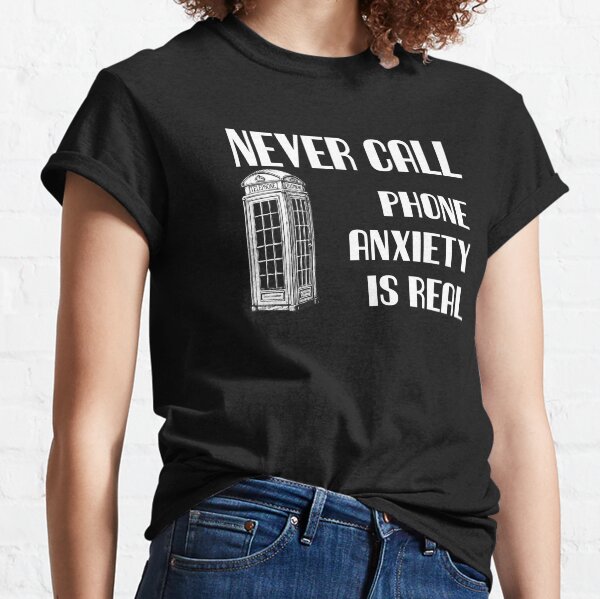 Item preview, Never Call- Phone Anxiety is Real- White Text designed and sold by markdwaldron.