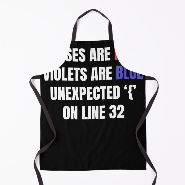 Item preview, Programmer Humor | Roses Are Red Violets Are Blue, Unexpected '{' On Line 32 designed and sold by The-ItemShop.