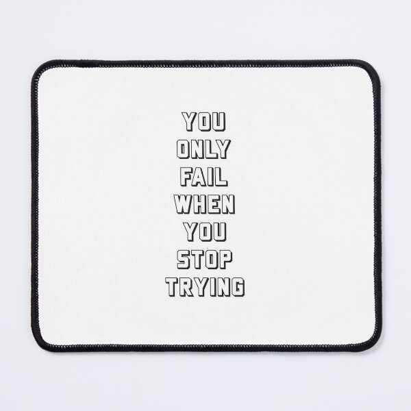 Item preview, YOU ONLY FAIL WHEN YOU STOP TRYING designed and sold by Inspirationmotivation.