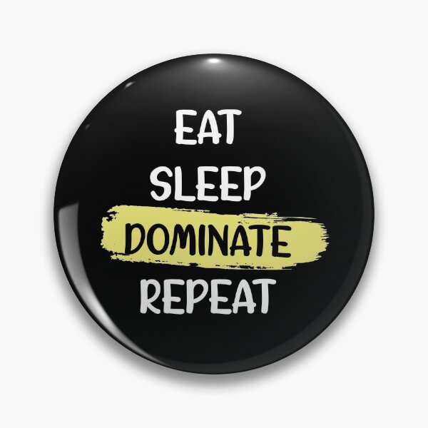 Item preview, Eat Sleep Dominate Repeat designed and sold by Alisigner.