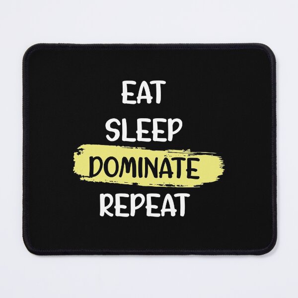 Item preview, Eat Sleep Dominate Repeat designed and sold by Alisigner.