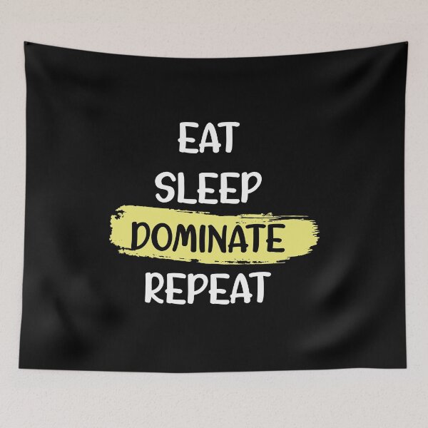 Item preview, Eat Sleep Dominate Repeat designed and sold by Alisigner.