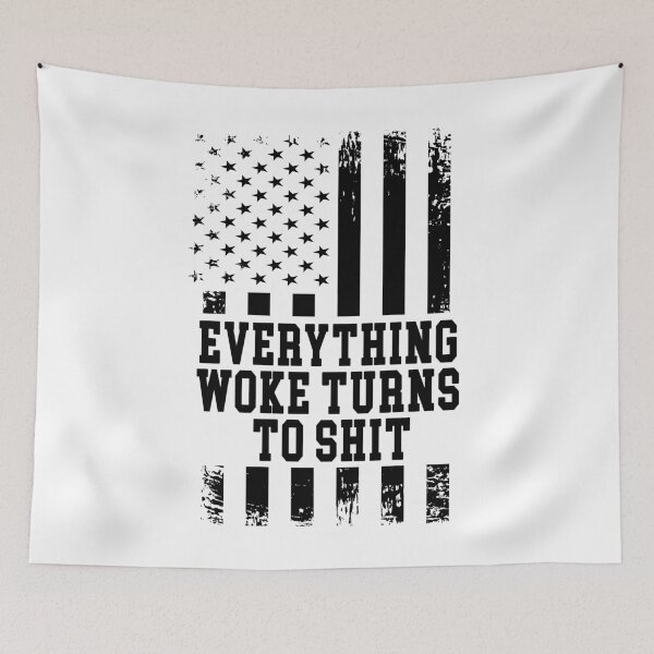 Item preview, Everything Woke Turns To Shit, Trump supporter designed and sold by Mirnamar.