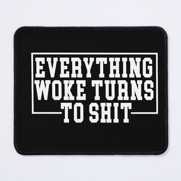 Item preview, Everything Woke Turns To Shit, Trump supporter designed and sold by Mirnamar.