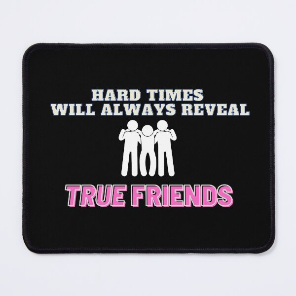 Item preview, Hard Times Will Always Reveal True Friends designed and sold by QLityProducts.