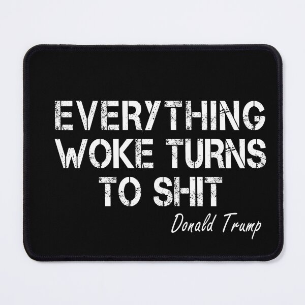Item preview, Everything Woke Turns To Shit, Trump supporter designed and sold by Mirnamar.