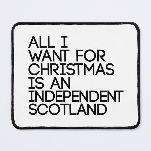 Item preview, ALL I WANT FOR CHRISTMAS IS AN INDEPENDENT SCOTLAND, Scottish Independence Slogan designed and sold by MacPean.