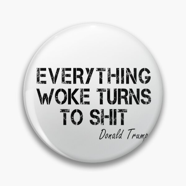 Item preview, Everything Woke Turns To Shit, Trump supporter, Everything Woke Turns To Shit Trump supporter designed and sold by Mirnamar.