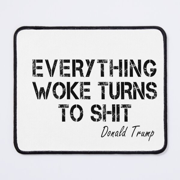 Item preview, Everything Woke Turns To Shit, Trump supporter, Everything Woke Turns To Shit Trump supporter designed and sold by Mirnamar.