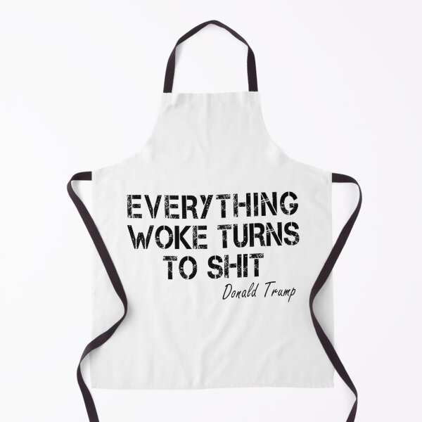 Item preview, Everything Woke Turns To Shit, Trump supporter, Everything Woke Turns To Shit Trump supporter designed and sold by Mirnamar.