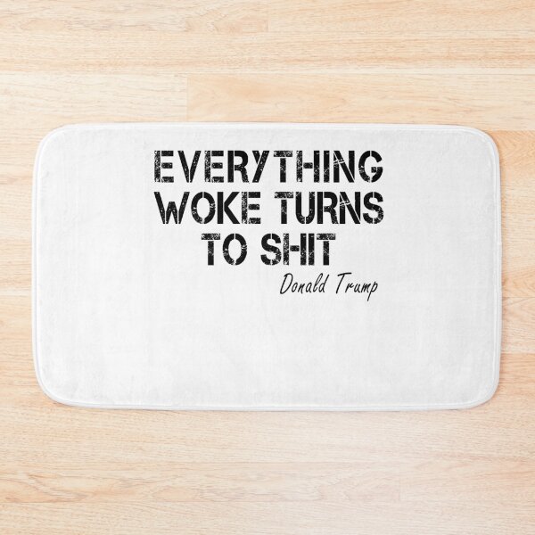 Item preview, Everything Woke Turns To Shit, Trump supporter, Everything Woke Turns To Shit Trump supporter designed and sold by Mirnamar.