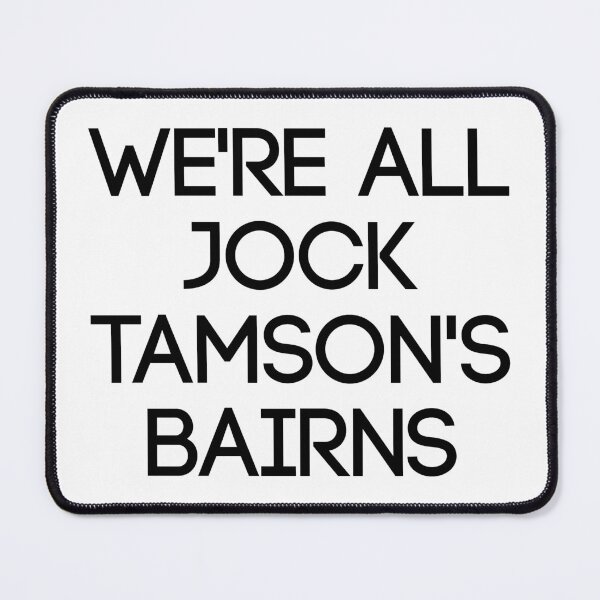 Item preview, WERE ALL JOCK TAMSONS BAIRNS, Scottish Saying designed and sold by MacPean.