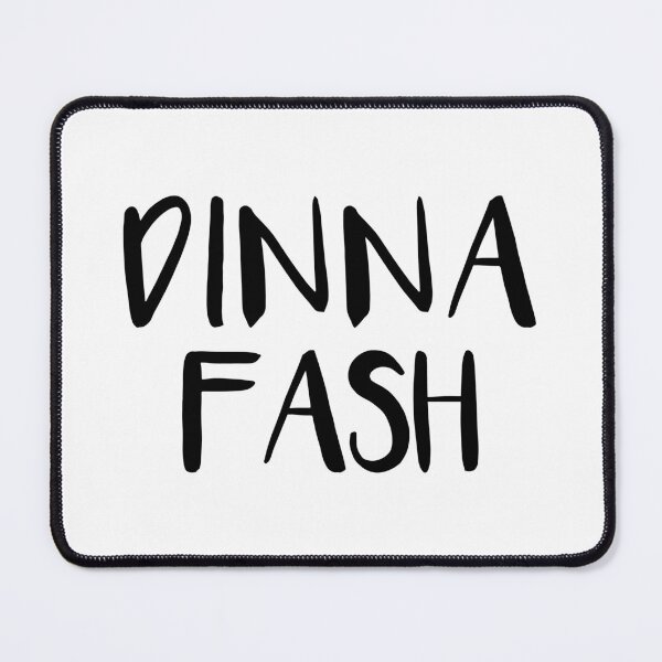 Item preview, DINNA FASH, Scots Language Phrase designed and sold by MacPean.