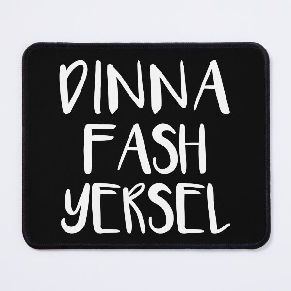 Item preview, DINNA FASH YERSEL, Scots Language Phrase designed and sold by MacPean.