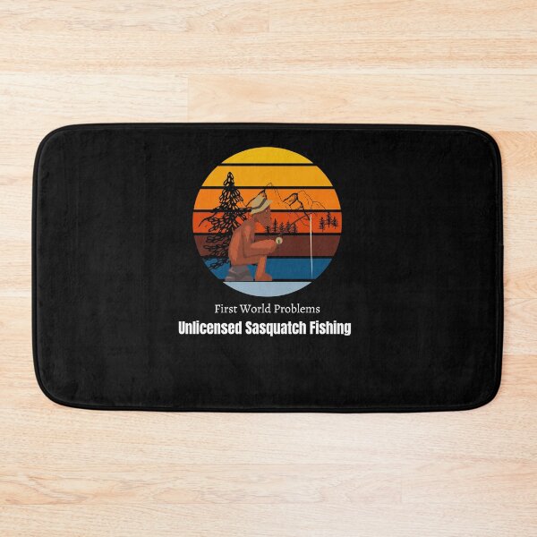 Item preview, First World Problem Unlicensed Sasquatch Fishing designed and sold by Peter Stawicki.