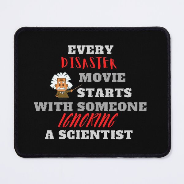 Item preview, Every Disaster Movie Starts With Someone Ignoring A Scientist designed and sold by QLityProducts.