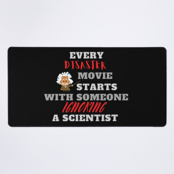 Item preview, Every Disaster Movie Starts With Someone Ignoring A Scientist designed and sold by QLityProducts.