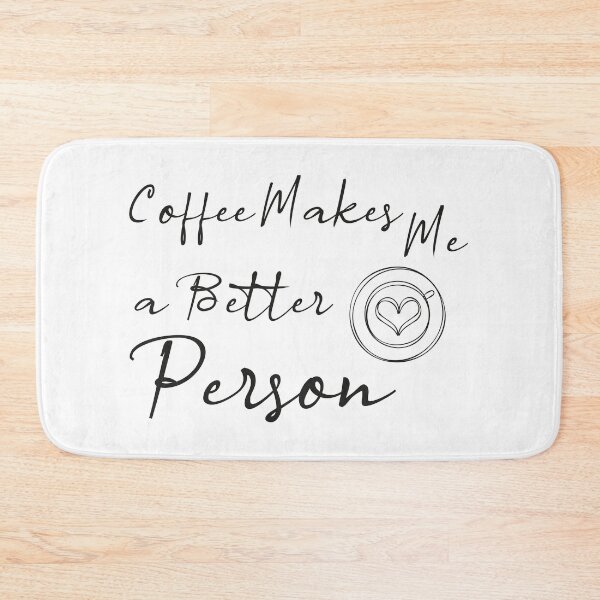 Item preview, Coffee Makes Me a Better Person designed and sold by Jadyco.