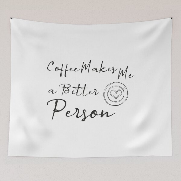 Item preview, Coffee Makes Me a Better Person designed and sold by Jadyco.