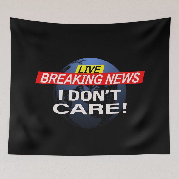Item preview, Breaking News I Don't Care  designed and sold by david parry.