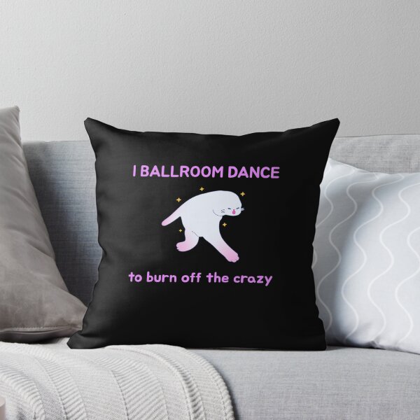 Item preview, I ballroom dance to burn off the crazy designed and sold by prestige dn.