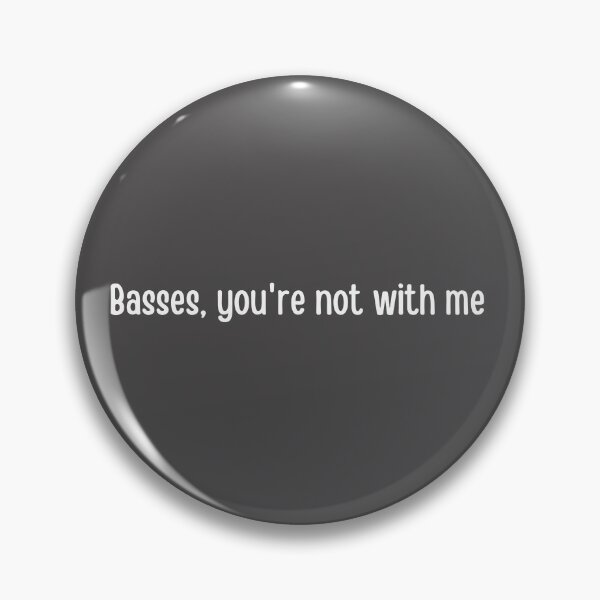 Item preview, Basses, Youre Not With Me designed and sold by choceclairs.