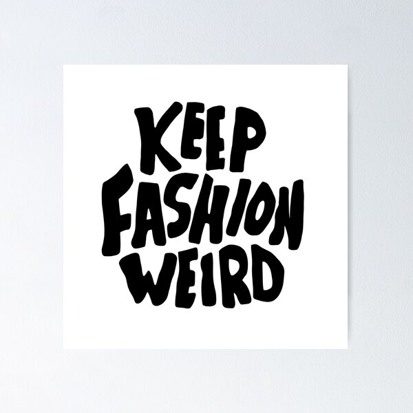 Item preview, Keep fashion weird designed and sold by RockingRiley.