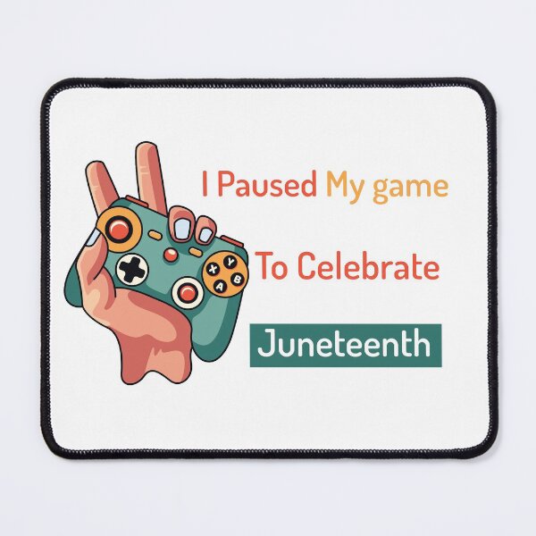 Item preview, I Paused My game To Celebrate Juneteenth | Juneteenth Gamer designed and sold by SaadEtta.