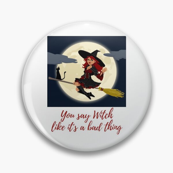Item preview, You say Witch like its a bad thing designed and sold by CreativeFrog.