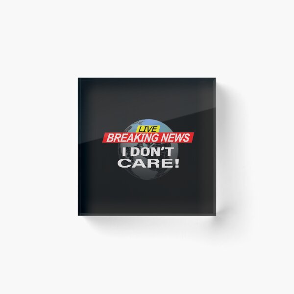 Item preview, Breaking News I Don't Care  designed and sold by david parry.
